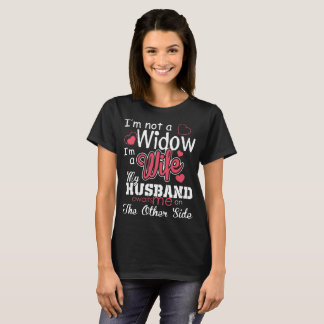 I am not a widow I am a wife t-shirts