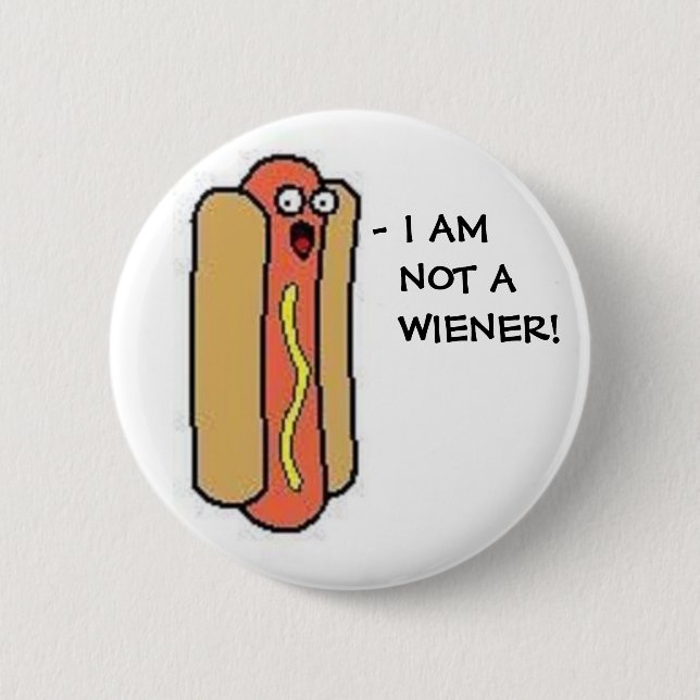 I AM  NOT A  WIENER! 2 INCH ROUND BUTTON (Front)