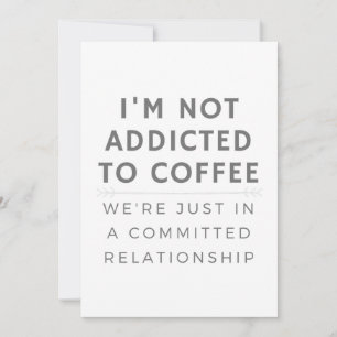 I Am Not Addicted To Coffee Invitation