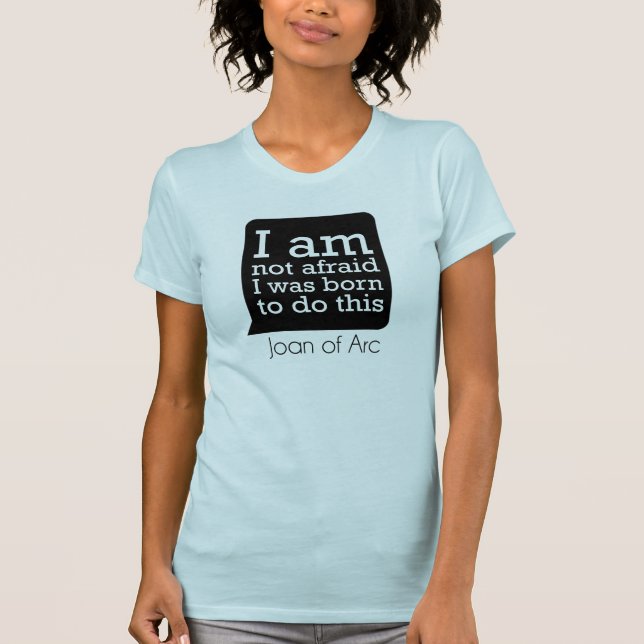 I Am Not Afraid - Joan of Arc T-Shirt (Front)