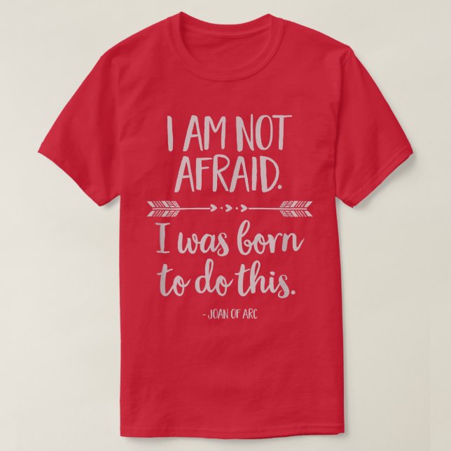 I Am Not Afraid  T-Shirt (Design Front)