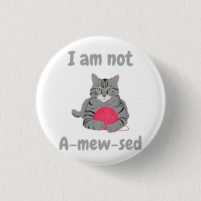 I am not amewsed. Funny cat chonk tee 1 Inch Round Button (Front)