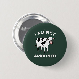 I Am Not Amoosed Funny Farming Animal Cow Pun 2 Inch Round Button