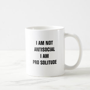 I am not antisocial I am pro solitude mug