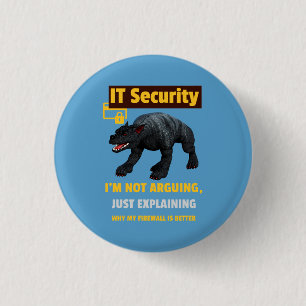 I am not arguing, just explaining funny IT 1 Inch Round Button
