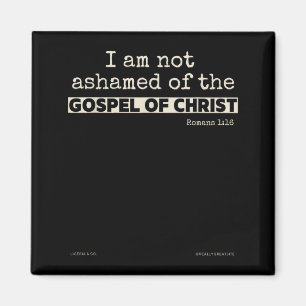 I Am Not Ashamed Of The Gospel Of Christ Magnet
