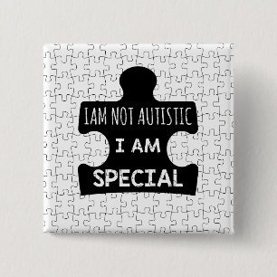 I AM Not Autistic, I Am Special 2 Inch Square Button