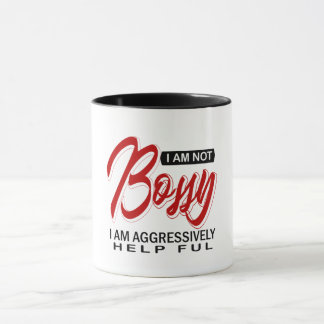 I Am Not Bossy I am Aggressively Help Ful Mug