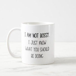 I am not bossy I just know what you should be doin Coffee Mug