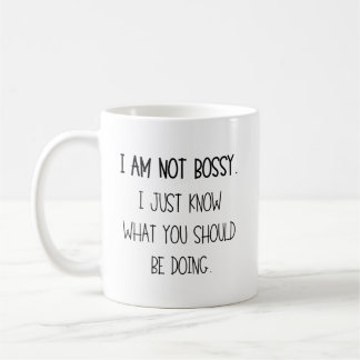 I am not bossy I just know what you should be doin Coffee Mug