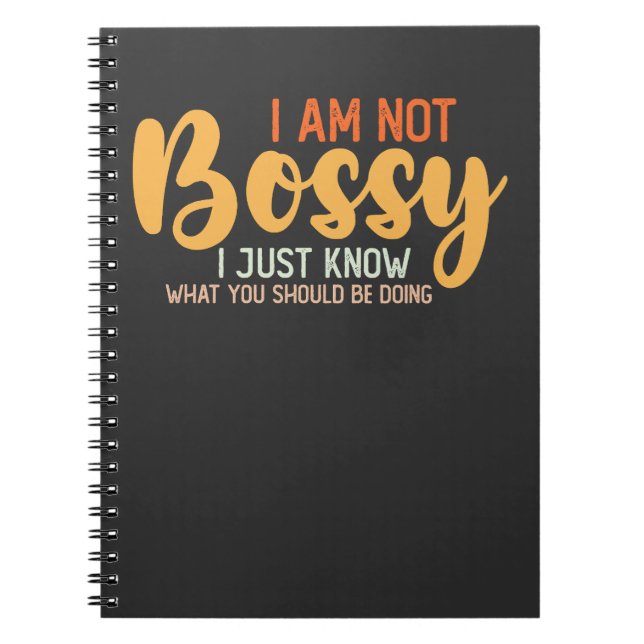 I Am Not Bossy I Just Know What You Should Be Doin Notebook (Front)