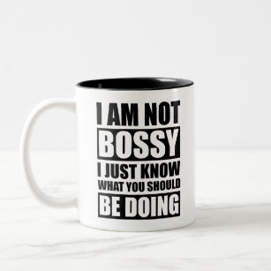 I Am Not Bossy I Just Know What You Should Be Doin Two-Tone Coffee Mug