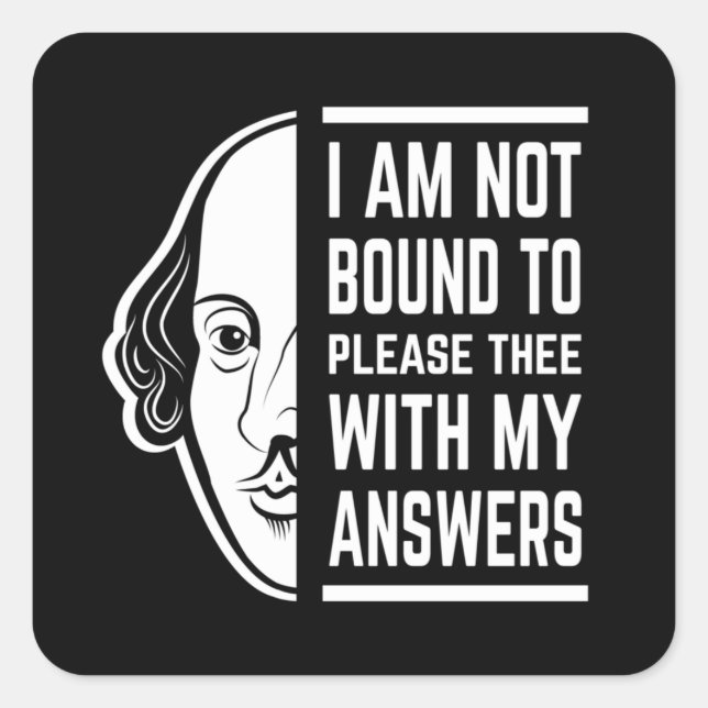 I Am Not Bound To Please Thee Shakespeare Quote Square Sticker (Front)