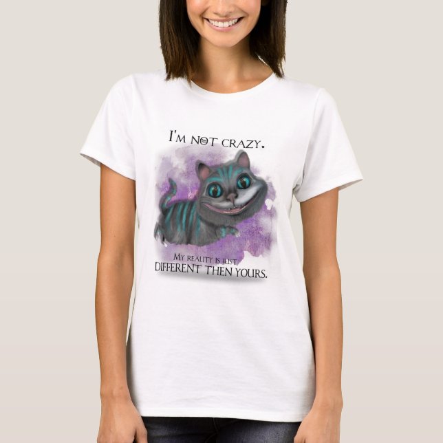 I am not crazy. T-Shirt (Front)