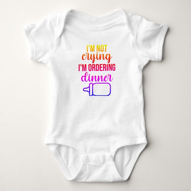 I am not crying I'm Ordering Dinner Baby Bodysuit (Front)