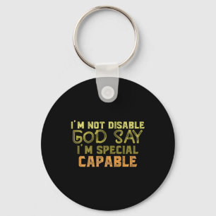 I Am Not Disable God Say I Am Special Autism Keychain