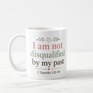 I Am Not Disqualified By My Past Biblical Quote Coffee Mug