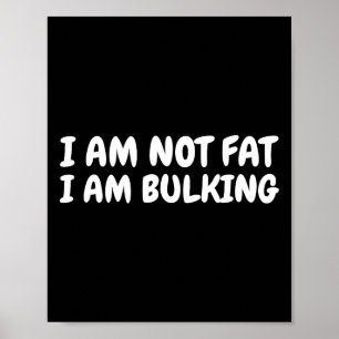 I Am Not Fat I Am Bulking Fitness Bodybuilding M S Poster