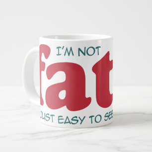 I am not fat large coffee mug