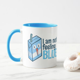 I am not feeling blue mug