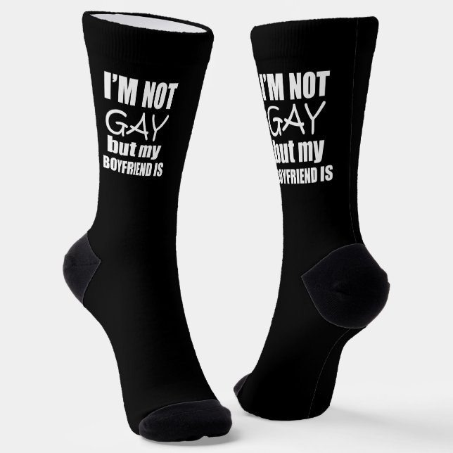 I am not gay but my boyfriend is socks (Angled)