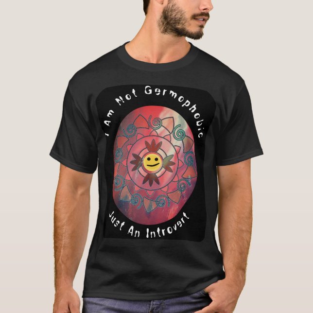 I am not Germophobic, Just An Introvert T-Shirt (Front)
