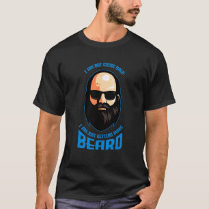 I Am Not Going Bald More Beard Baldness Bald Head  T-Shirt