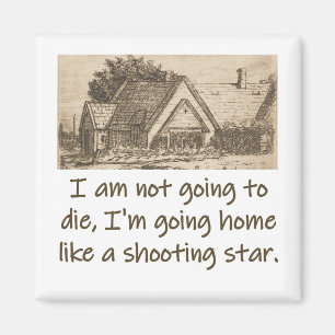 I Am Not Going To Die - Home Quote  Magnet