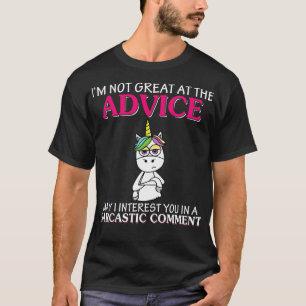 I Am Not Great At The Advice May Unicorn Funny Uni T-Shirt