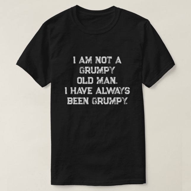 I AM NOT GRUMPY T-Shirt (Design Front)