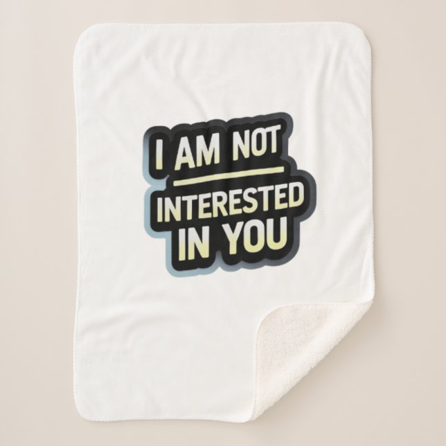 I Am Not Interested In You Text – Bold Attitude  Sherpa Blanket (Front)