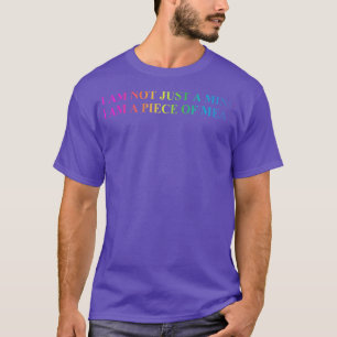 I Am Not Just A Mind I Am A Piece Of Meat T-Shirt