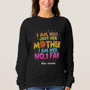 I Am Not Just Her Mother, I Am Her No. 1 Fan Sweatshirt