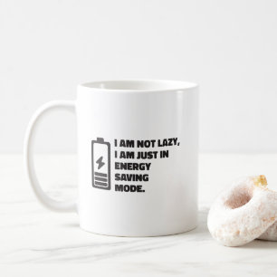 I am Not Lazy, Just Energy Saving Mode Coffee Mug