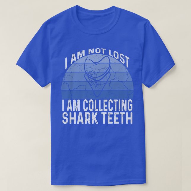 I Am Not Lost I Am Collecting Shark Teeth 377  T-Shirt (Design Front)