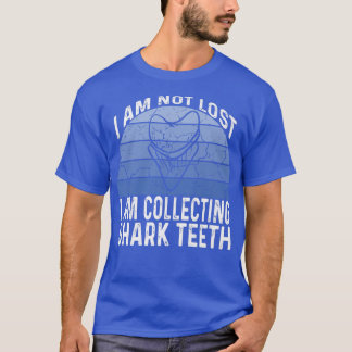 I Am Not Lost I Am Collecting Shark Teeth 377 T-Shirt