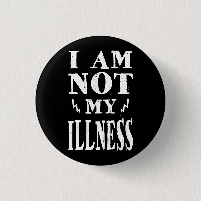 I Am Not My Illness 1 Inch Round Button (Front)