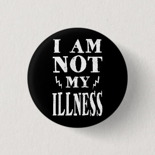 I Am Not My Illness 1 Inch Round Button