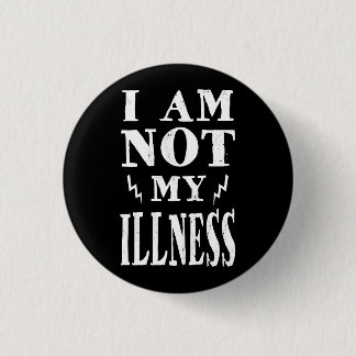 I Am Not My Illness 1 Inch Round Button