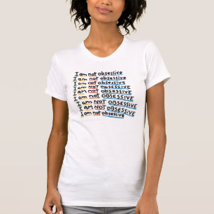 I am not Obsessive T-Shirt