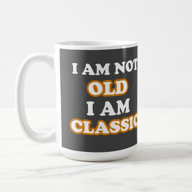 I am not old I am classic Coffee Mug (Left)