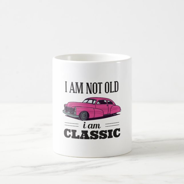 I am Not Old I am Classic Coffee Mug (Center)