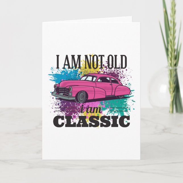 I am Not Old I am Classic Grungy Colour Splashes Card (Front)