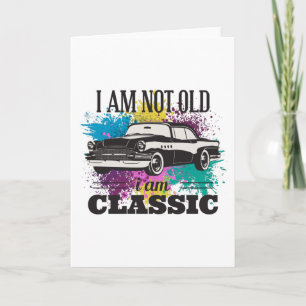 I am Not Old I am Classic Grungy Colour Splashes Card