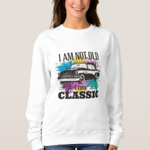 I am Not Old I am Classic Grungy Colour Splashes Sweatshirt