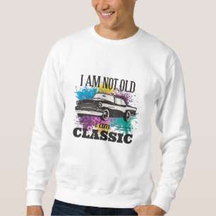 I am Not Old I am Classic Grungy Colour Splashes Sweatshirt