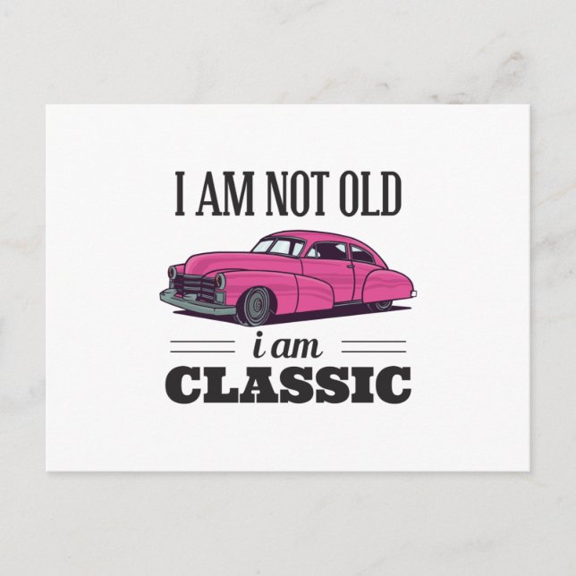 I am Not Old I am Classic Postcard (Front)