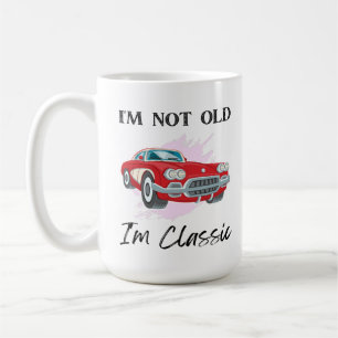 I Am Not Old I Am Classic T-Shirt ,Vintage Car Coffee Mug