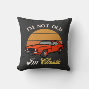 I Am Not Old I Am Classic T-Shirt ,Vintage Car Throw Pillow