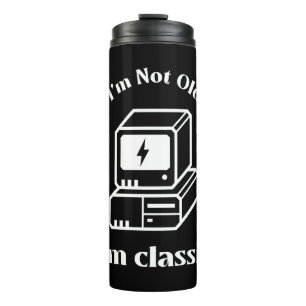 I am not old - I am classic Thermal Tumbler